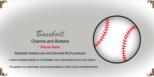 Charms-and-Buttons-MLB-Baseball Garters Collection-Bridal-Garters-Prom Garters- Custom Wedding garters Linda Joyce Couture